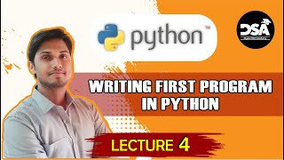 Writing First Program in Python (Lecture 4) | Python में पहला प्रोग्राम लिखना सीखे (लेक्चर 4)