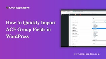 How to Quickly Import ACF Group Fields In WordPress
