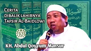 Dibalik Lahirnya Tafsir Baidlowi | KH. Abdul Qoyyum Mansur (Gus Qoyyum)