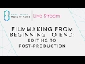Filmmaking from beginning to end editing to postproduction