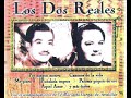 LOS DOS REALES * SUS GRANDES EXITOS (3)