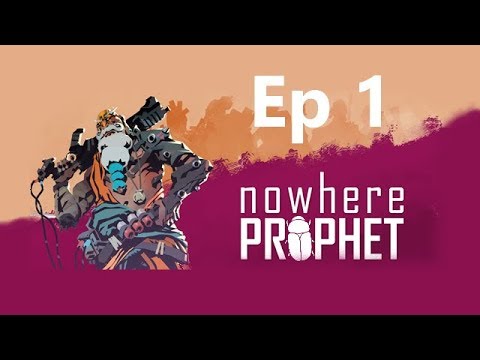 Nowhere Prophet: How to Manage Early Resources and Routes