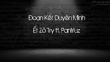 [MV LYRIC OFFICIAL] Đoạn Kết Duyên Mình | Ết Zô Try ft. PaniYuz