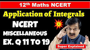 #7 12th Maths NCERT Chapter 8  Application of Integrals NCERT Miscellaneous Exercise Q11 to 19 Solve