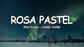 ROSA PASTEL - Peso Pluma, Jasiel Nuñez