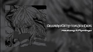 Cho Anh Một Chút Hy Vọng Được Không- Haukong ft.Flymingo (speed up)