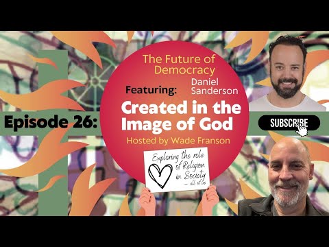 Ep 25: The Future of Democracy with Daniel Sanderson