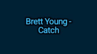 Brett Young - Catch (Lyrics)