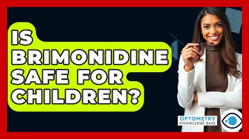 Is Brimonidine Safe For Children? - Optometry Knowledge Base