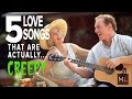 5 Love Songs That Are Actually Super Creepy