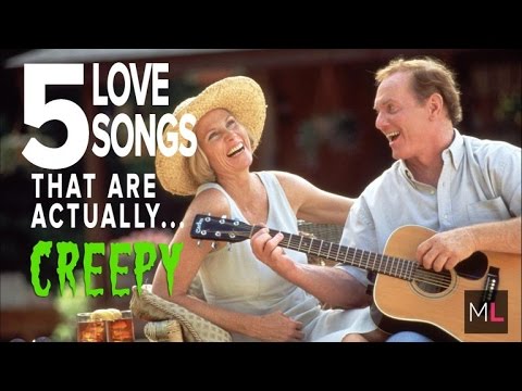 5 Love Songs That Are Actually Super Creepy - YouTube