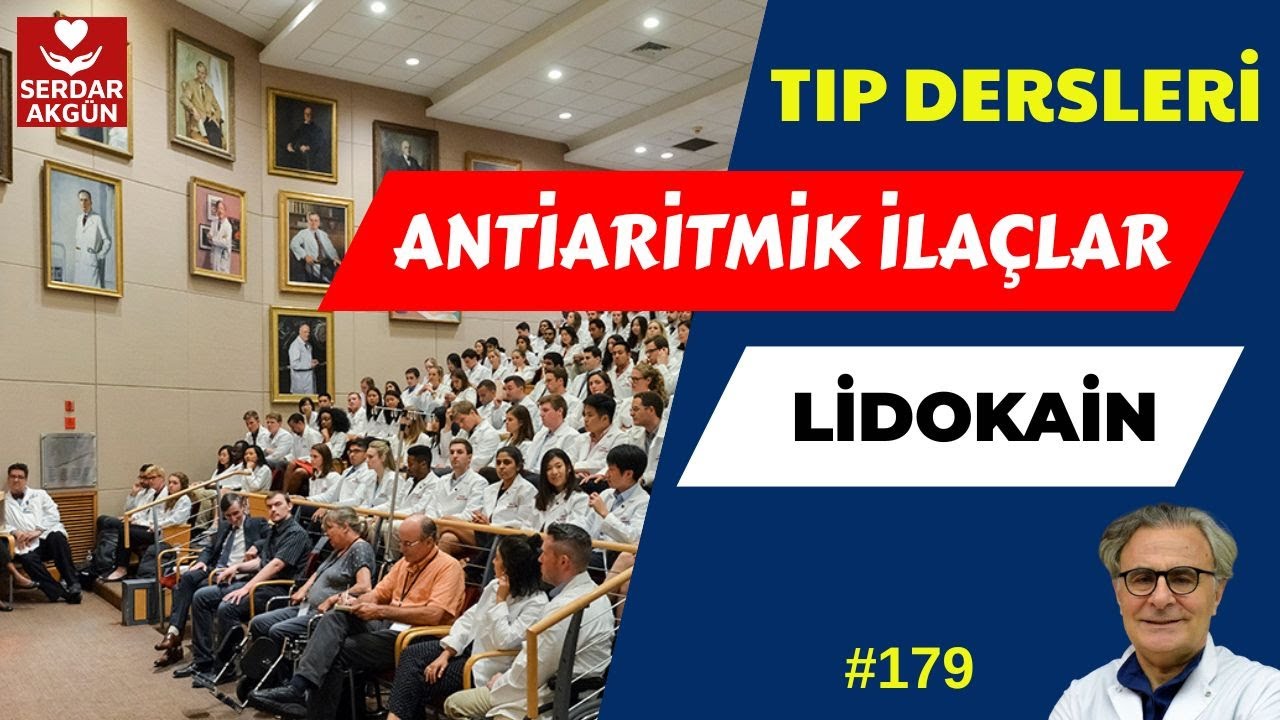 179. Farmakoloji, Antiaritmik ilaçlar, LİDOKAİN,  Serdar akgün