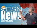 ESN News: April 14th, 2025