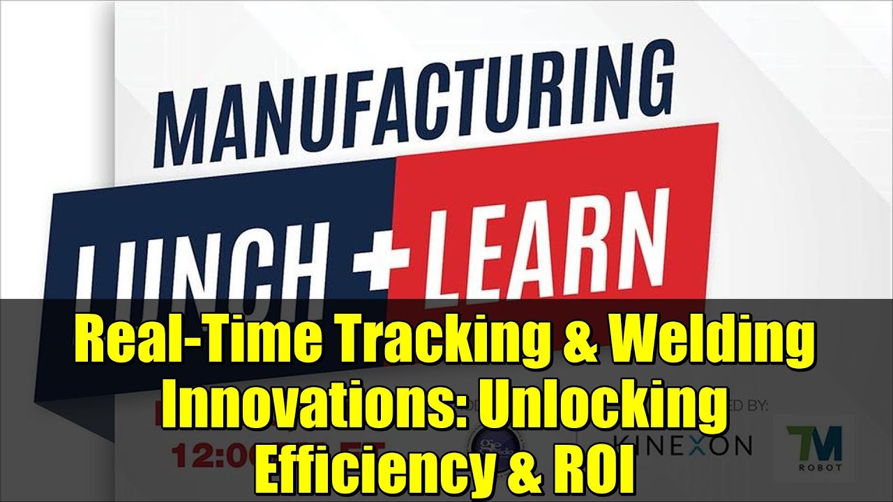 Real-Time Tracking & Welding Innovations: Unlocking Efficiency & ROI
