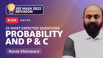 Probability and P & C | 25 Most Expected Questions in JEE Main 2022 | Maths | Ronak Khinvasara