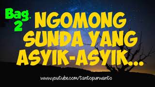 NGOMONG SUNDA YANG ASYIK-ASYIK (pelajaran percakapan bahasa sunda sehari-hari) Bag. 2