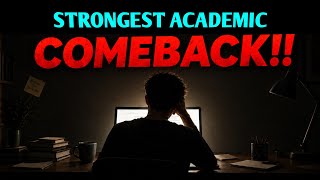 HOW TO MAKE THE BIGGEST ACADEMIC COMEBACK OF YOUR LIFE — 7 SCIENTIFIC STEPS