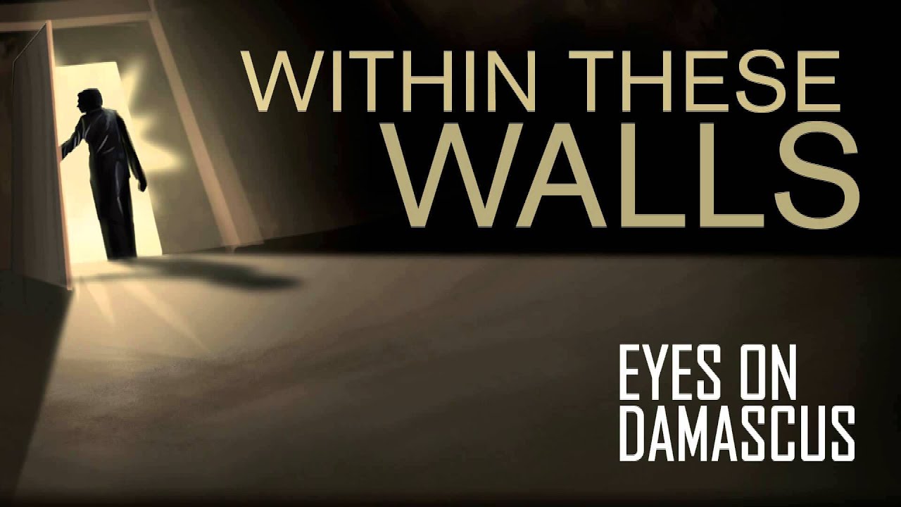 Within These Walls Eyes On Damascus (2014) YouTube