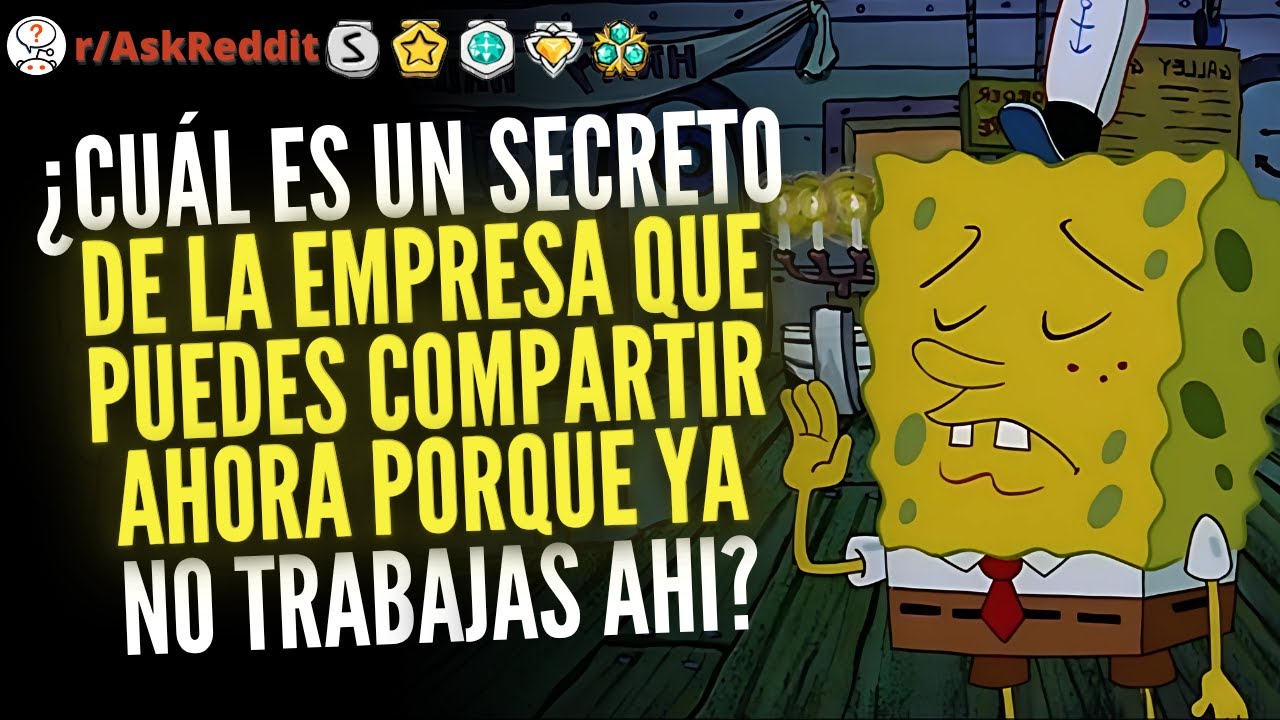 1 HORA DE, ¿Cuál es un secreto de la empresa que puedes compartir ahora porque ya no trabajas ahí?
