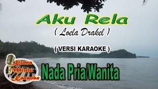 Aku Rela | Loela Drakel | Versi Karaoke