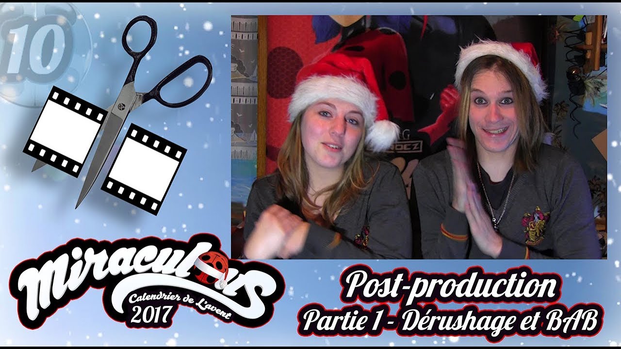Calendrier de l'avent "MIRACULOUS" - 2017 [10 Dec] Post-production (Partie 1 - Derushage et BAB)