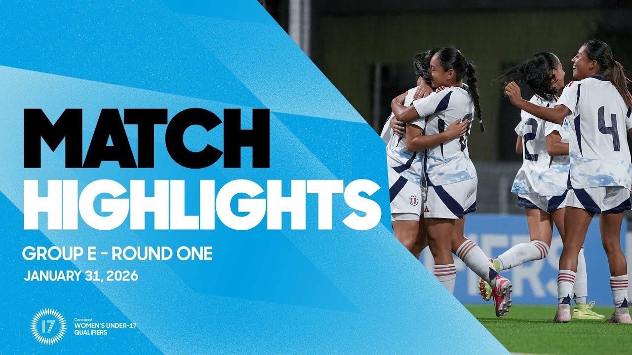 Group E Highlights, January 31 | 2026 Concacaf Women’s Under-17 Qualifiers
