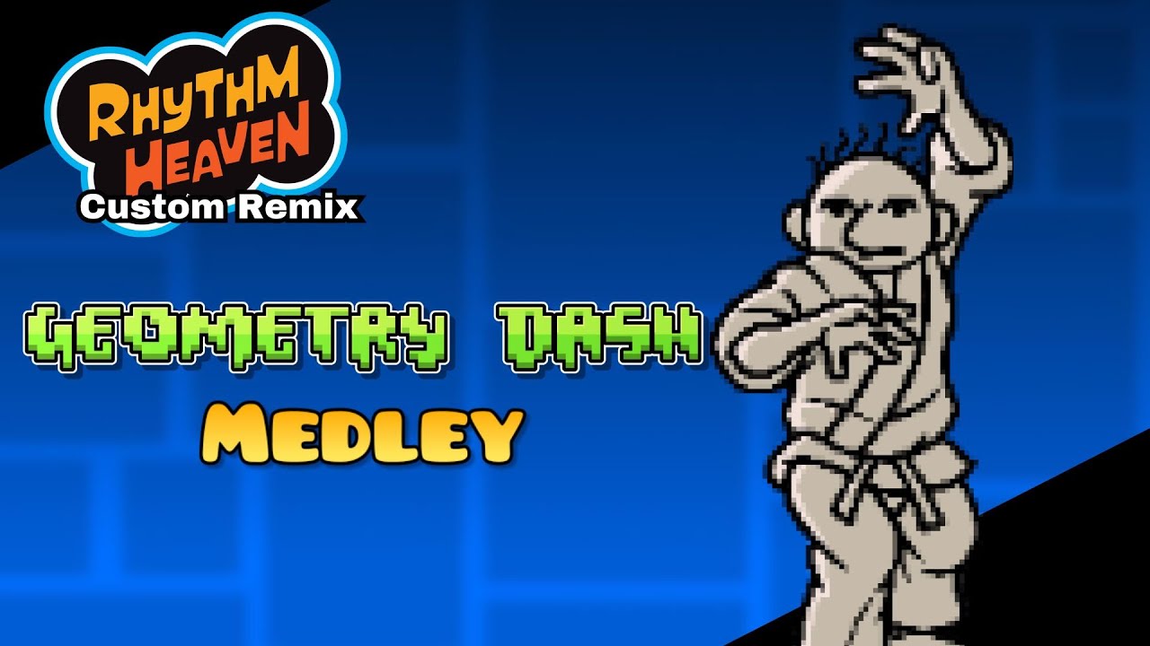 Rhythm Heaven Custom Remix - Geometry Dash Medley