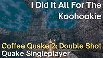 Quake Singleplayer - Coffee Quake 2: Double Shot  - I Did It All For The Koohookie (e3m20_fw)