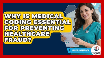 Why Is Medical Coding Essential For Preventing Healthcare Fraud? - Clinical Career Path