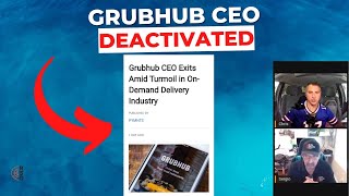 Not Only Is Grubhub PURGING Drivers But Also Fired Their CEO