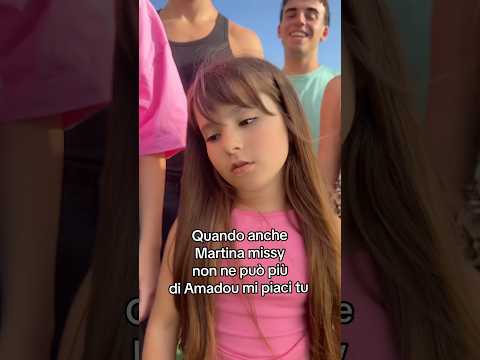 Video Martina missy non ne puo più di Amadou mi piaci tu