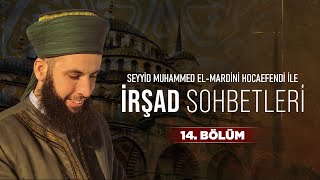 Seyyid Muhammed El-Mardini Hoca ile İrşad Sohbetleri 14. Bölüm 