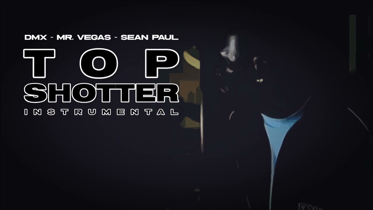 DMX, Mr. Vegas, Sean Paul - Top Shotter (instrumental)
