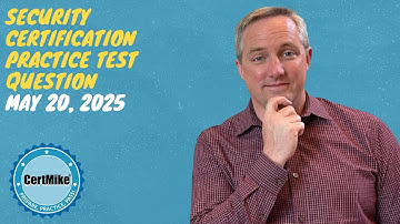 CertMike Practice Test Question 05/20/2025