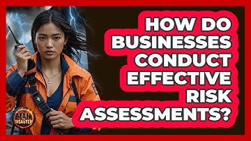 How Do Businesses Conduct Effective Risk Assessments? - Man vs. Disaster