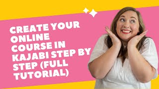 Create Your Online Course in Kajabi Step by Step (Full Tutorial)