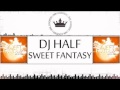 Dj HaLF - Sweet Fantasy (Dj Boor Feat SERPO Remix)