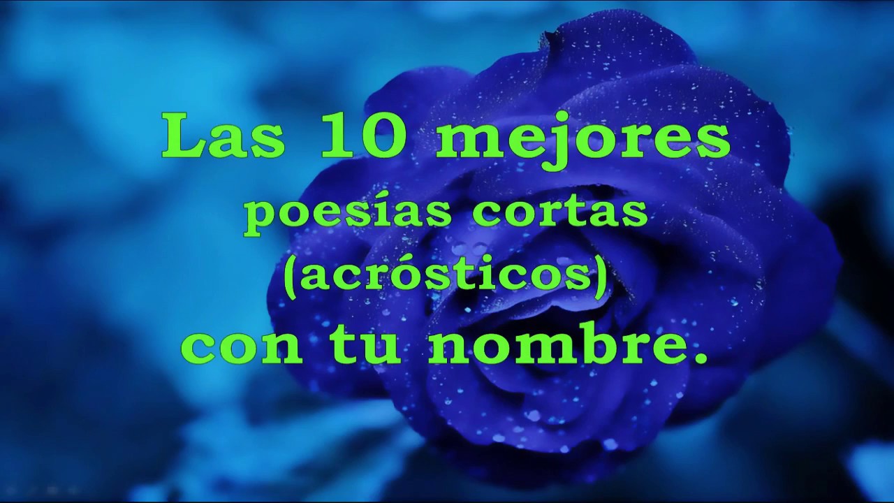 Las 10 Mejores Poesías Cortas con tu Nombre (Acrósticos) - YouTube