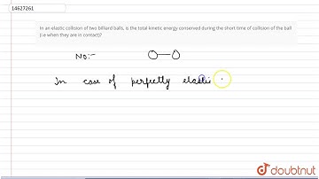 In an elastic collision of two billiard balls, is the total kinetic energy conserved during