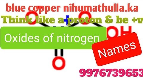 Oxides of nitrogen - Names, Nitrous oxide, Nitric oxide , Nitrogen trioxide,  Nitrogen tetraoxide,