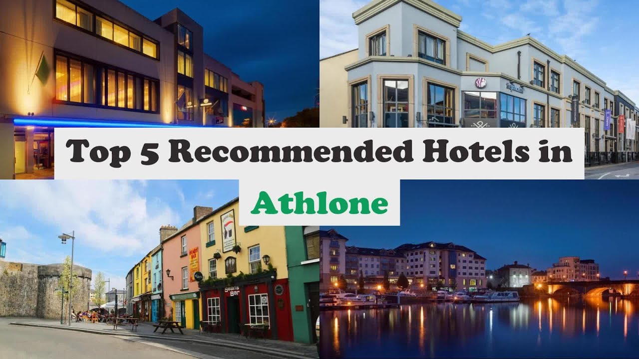 Top 5 Recommended Hotels In Athlone | Top 5 Best 4 Star Hotels In Athlone