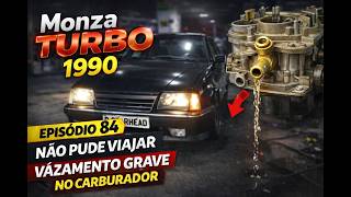 Monza TURBO 1990 - Não deu certo.. - Episódio 84