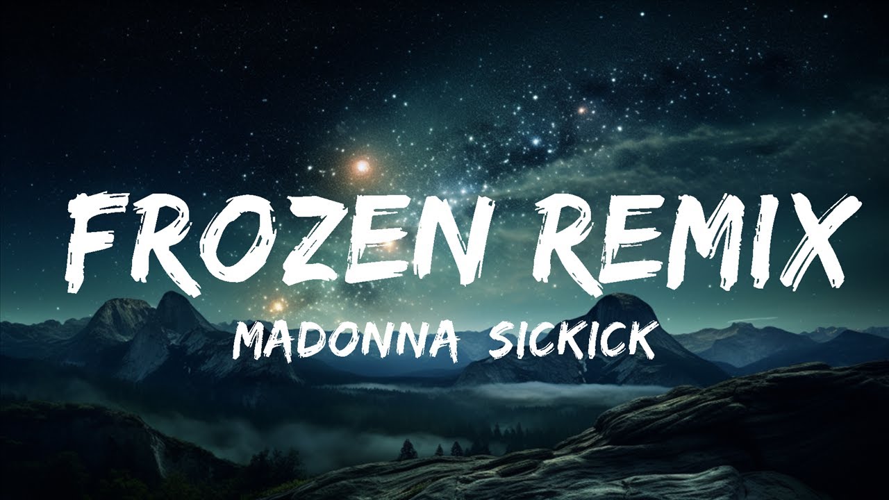 Madonna, Sickick Frozen Remix (Lyrics) 15p Lyrics/Letra YouTube