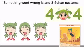 Something Went Wrong Island 3 4Chan Customs