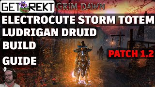 Grim Dawn Build Guide - Ludrigan Druid Electrocute Storm Totem [HC] [Patch 1.2]