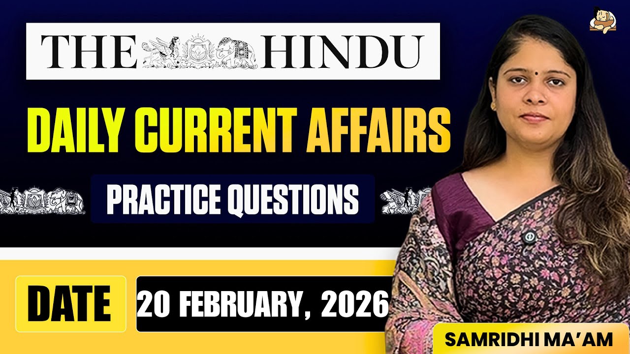 The Hindu Newspaper Analysis | 20 February 2026 | Current Affairs for UPSC