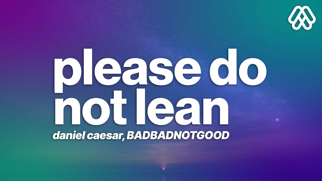 Daniel Caesar - Please Do Not Lean ft. BADBADNOTGOOD (tradução) ♪ 