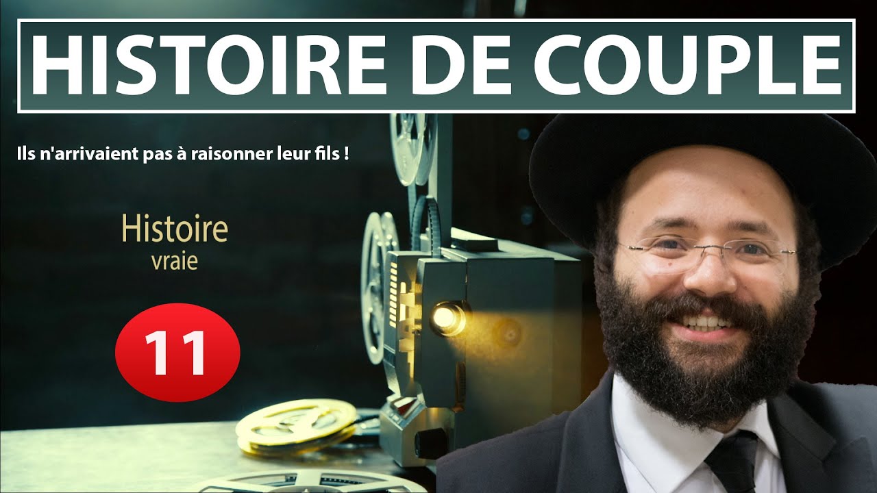 HISTOIRE DE COUPLE 11 : Ils n'arrivaient pas à raisonner leur fils ! - Rav Haim Ishay