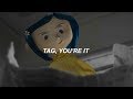 Coraline - tag, you're it // Español