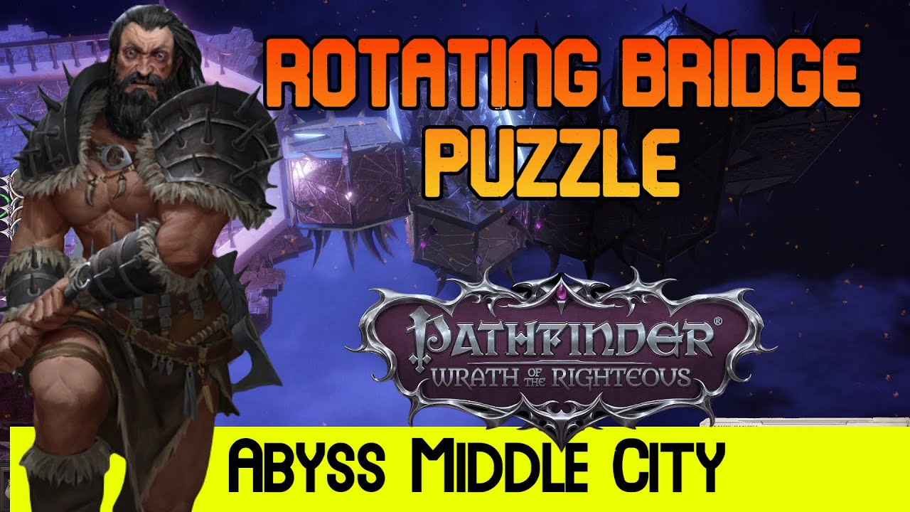 Rotating Bridge Puzzle (Abyss Middle City) Pathfinder Wrath of the